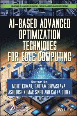 Mohit Kumar, Gautam Srivastava, Ashutosh Kumar Singh, Kalka Dubey - AI-Based Advanced Optimization Techniques for Edge Computing, Inbunden