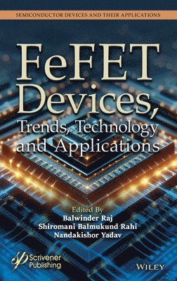 Balwinder Raj, Shiromani Balmukund Rahi, Nandakishor Yadav - FeFET Devices, Trends, Technology and Applications, Inbunden