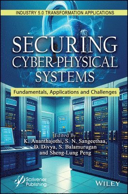 K. Ananthajothi, S. N. Sangeethaa, D. Divya, S. Balamurugan, Sheng-Lung Peng - Securing Cyber-Physical Systems, Inbunden