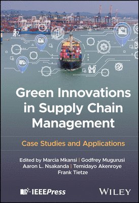Marcia Mkansi, Marcia Mkansi, Godfrey Mugurusi, Aaron L. Nsakanda, Temidayo Akenroye, Frank Tietze - Green Innovations in Supply Chain Management, Inbunden
