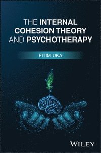 bokomslag The Internal Cohesion Theory and Psychotherapy