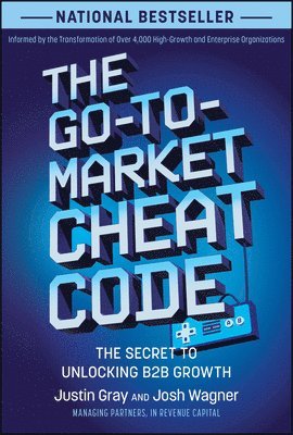 Justin Gray, Josh Wagner - Go-to-Market Cheat Code, Inbunden