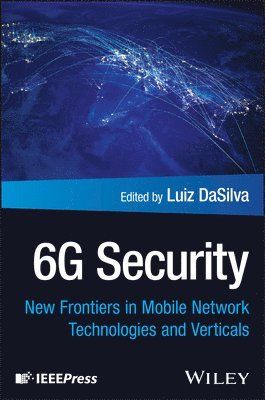 Luiz A. DaSilva, VA) DaSilva, Luiz A. (Virginia Polytechnic Institute and State University, Blacksburg, Luiz A. Dasilva, Luiz A Dasilva - 6G Security, Inbunden