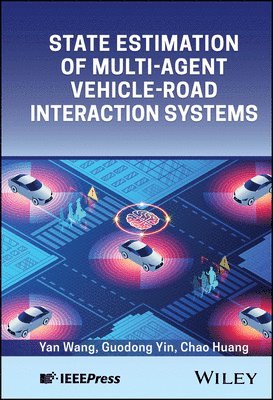 Yan Wang, Guodong Yin, Chao Huang - State Estimation of Multi-Agent Vehicle-Road Interaction Systems, Inbunden