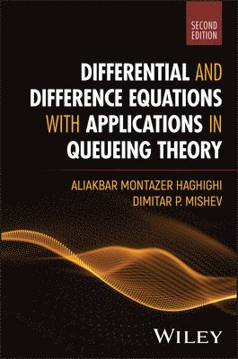 Aliakbar Montazer Haghighi, Dimitar P. Mishev, TX) Haghighi, Aliakbar Montazer (Prairie View A&M University, TX) Mishev, Dimitar P. (Prairie View A&M University, Dimitar P Mishev - Differential and Difference Equations with Applications in Queueing Theory, Inbunden