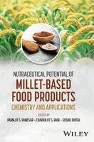 Parmjit S. Panesar, Parmjit S. Panesar, Charanjit S. Riar, Sushil Dhital - Nutraceutical Potential of Millet-Based Food Products, Inbunden