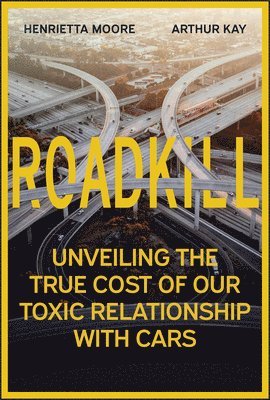 Henrietta Moore, Arthur Kay - Roadkill, Inbunden