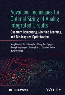 Trang Hoang, Thinh Quang Do, Thang Quoc Nguyen, Hoang Trong Nguyen, Lihong Zhang, Octavia A. Dobre, Trung Q. Duong - Advanced Techniques for Optimal Sizing of Analog Integrated Circuits, Inbunden