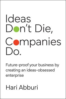 Ideas Don't Die. Companies Do. 1