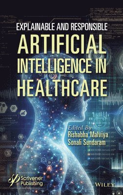 Rishabha Malviya, Sonali Sundram, India) Malviya, Rishabha (Galgotias University, India) Sundram, Sonali (Dr. A. P. J. Abdul Kalam Technical University - Explainable and Responsible Artificial Intelligence in Healthcare, Inbunden