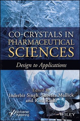 Inderbir Singh Bakshi, Subrata Mallick, Ritu Rathi - Co-Crystals in Pharmaceutical Sciences, Inbunden
