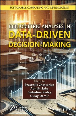 Prasenjit Chatterjee, Abhijit Saha, Seifedine Kadry, Gulay Demir - Bibliometric Analyses in Data-Driven Decision-Making, Inbunden