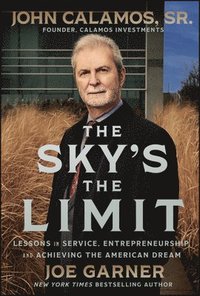 bokomslag The Sky's the Limit: Lessons in Service, Entrepreneurship and Achieving the American Dream