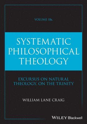 William Lane Craig - Systematic Philosophical Theology, Volume 2b, Inbunden