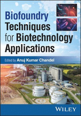 Anuj Kumar Chandel - Biofoundry Techniques for Biotechnology Applications, Inbunden