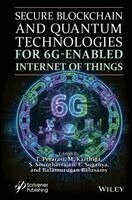 T. Perarasi, M. Karthiga, S. Sountharrajan, E. Suganya, Balamurugan Balusamy - Secure Blockchain and Quantum Technologies for 6G-Enabled Internet of Things, Inbunden