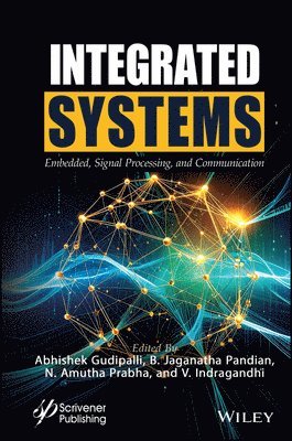 Abhishek Gudipalli, B. Jaganatha Pandian, N. Amutha Prabha, V. Indragandhi - Integrated Systems, Inbunden