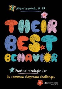 bokomslag Their Best Behavior: Practical Strategies for 10 Common Classroom Challenges