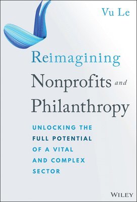 Vu Le - Reimagining Nonprofits and Philanthropy, Inbunden