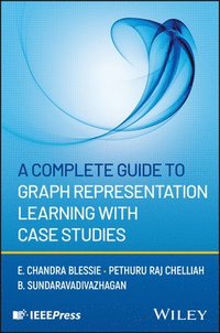 bokomslag A Complete Guide to Graph Representation Learning with Case Studies