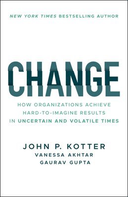 John P. Kotter, Vanessa Akhtar, Gaurav Gupta - Change, Häftad
