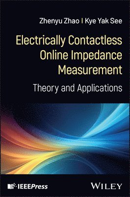 Zhenyu Zhao, Kye Yak See - Electrically Contactless Online Impedance Measurem ent: Theory and Applications, Inbunden