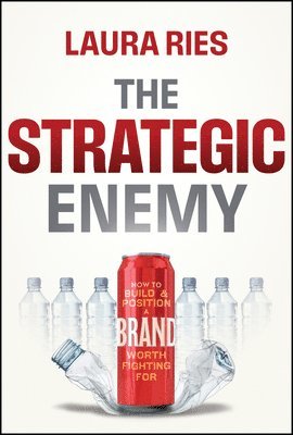 bokomslag The Strategic Enemy: How to Build and Position a Brand Worth Fighting for