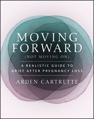 Arden Cartrette - Moving Forward, Not Moving On, Häftad