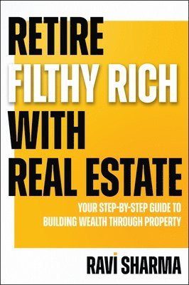 Ravi Sharma - Retire Filthy Rich with Real Estate, Häftad