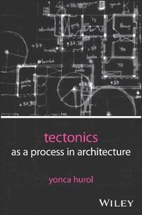 bokomslag Tectonics as a Process in Architecture