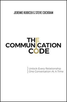 bokomslag The Communication Code: Unlock Every Relationship, One Conversation at a Time