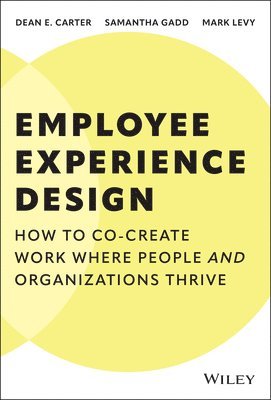 Dean E. Carter, Samantha Gadd, Mark Levy - Employee Experience Design, Inbunden