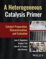 John R. Regalbuto, Gregory Tate, John M. M. Tengco, John Monnier - Heterogeneous Catalysis Primer, Inbunden