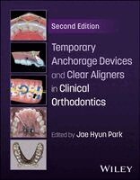 Jae Hyun Park, Jae Hyun Park - Temporary Anchorage Devices and Clear Aligners in Clinical Orthodontics, Inbunden
