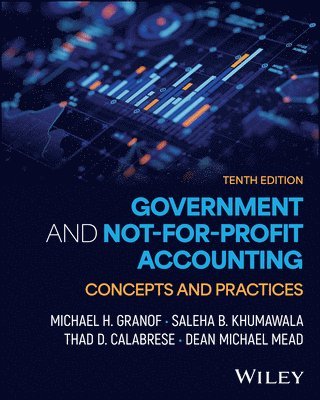 Michael H. Granof, Saleha B. Khumawala, Thad D. Calabrese, Dean Mead - Government and Not-for-Profit Accounting, with eBook Access Code, Häftad