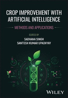 Santosh Kumar Upadhyay, Sadhana Singh, India) Upadhyay, Santosh Kumar (Panjab University, Chandigarh, India) Singh, Sadhana (U.P. Rajarshi Tandon Open University, Prayagraj - Crop Improvement with Artificial Intelligence, Inbunden