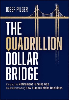 Josef Pilger - Quadrillion Dollar Bridge, Inbunden