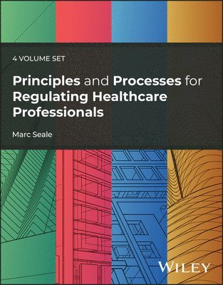 Marc Seale - Principles and Processes for Regulating Healthcare Professionals, 4 Volume Set, Häftad