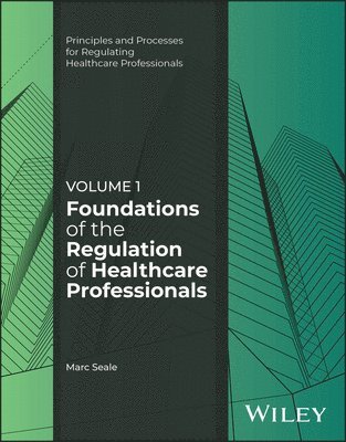 Marc Seale, Marc (University of Cumbria; Anglia Ruskin University) Seale - Foundations of the Regulation of Healthcare Professionals, Volume 1, Häftad