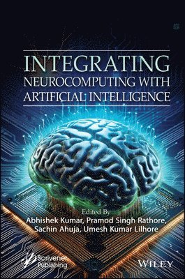 Abhishek Kumar, Pramod Singh Rathore, Sachin Ahuja, Umesh Kumar Lilhore - Integrating Neurocomputing with Artificial Intelligence, Inbunden