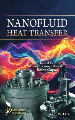 Mukesh Kumar Awasthi, Reshu Gupta - Nanofluid Heat Transfer, Inbunden