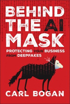 Carl Bogan - Behind the AI Mask, Inbunden