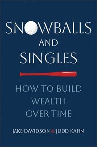 bokomslag Snowballs and Singles: How to Build Wealth Over Time