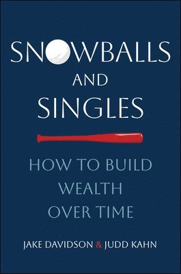 bokomslag Snowballs and Singles: How to Build Wealth Over Time