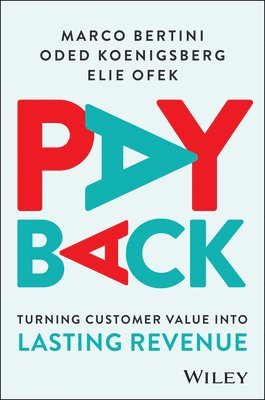 Marco Bertini, Oded Koenigsberg, Elie Ofek - Unlocking Customer Advantage, Inbunden