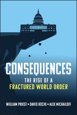 William W. Priest, David Roche, Alex Michailoff - Consequences, Inbunden