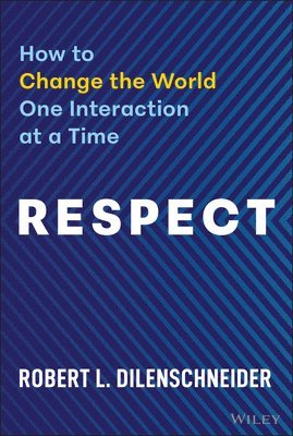 Robert L. Dilenschneider - Respect, Inbunden