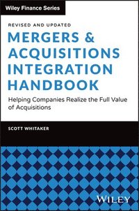 bokomslag Mergers & Acquisitions Integration Handbook: Helpi ng Companies Realize the Full Value of Acquisition s, Revised and Updated