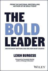 bokomslag BOLD Leader: Decide What Matters and Deliver What Counts