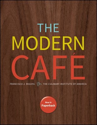 Francisco J. Migoya, The Culinary Institute of America (CIA) - Modern Cafe, Häftad